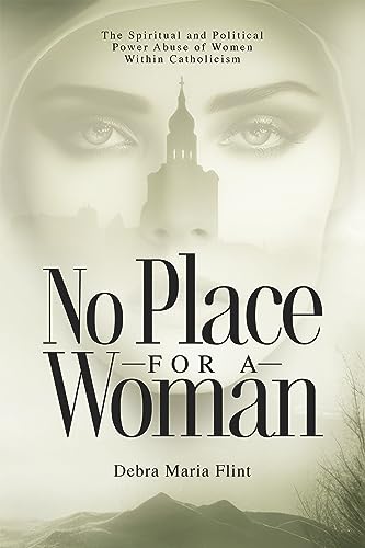 No Place for a Woman The Spiritual and Political Power Abuse of Women within Ca [Paperback]
