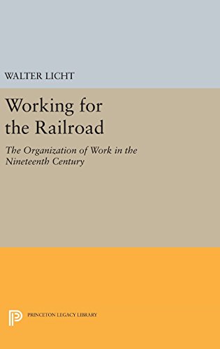 Working for the Railroad The Organization of Work in the Nineteenth Century [Hardcover]