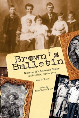 Brown's Bulletin  Memoirs of a Louisiana Family on the Move, 1876-1973 [Hardcover]