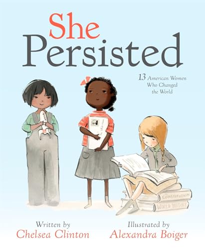 She Persisted 13 American Women Who Changed the World [Hardcover]