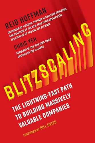Blitzscaling The Lightning-Fast Path to Building Massively Valuable Companies [Hardcover]