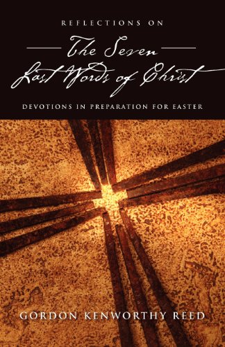 Reflections On The Seven Last Words Of Christ [Paperback]