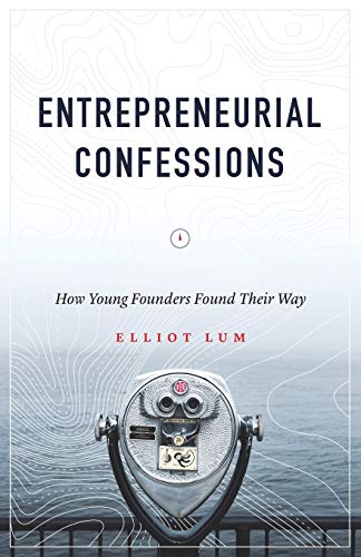 Entrepreneurial Confessions  How Young Founders Found Their Way [Paperback]