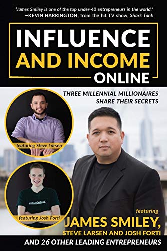 Influence and Income Online  Three Millenial Millionaires Share Their Secrets [Paperback]