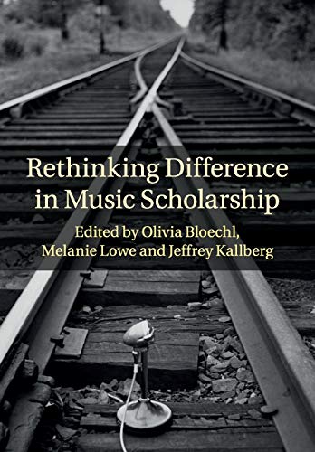 Rethinking Difference in Music Scholarship [Paperback]