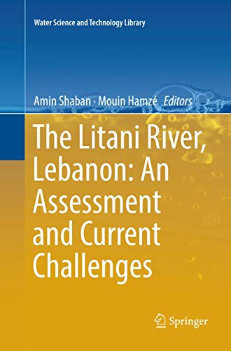 The Litani River, Lebanon An Assessment and Current Challenges [Paperback]