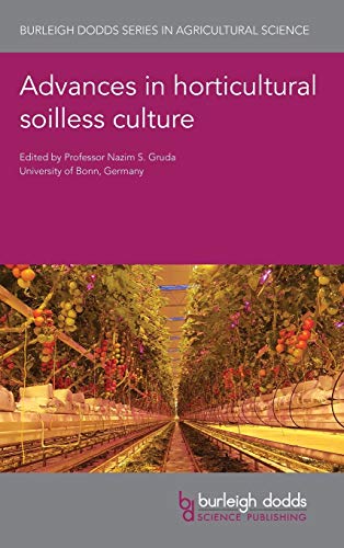Advances in horticultural soilless culture [Hardcover]