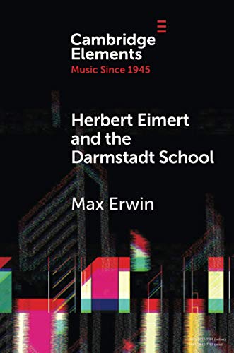 Herbert Eimert and the Darmstadt School The Consolidation of the Avant-Garde [Paperback]