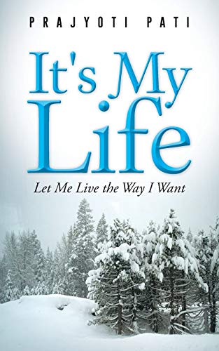 It's My Life  Let Me Live the Way I Want [Paperback]