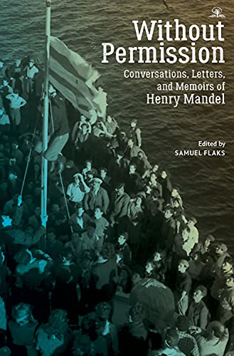 Without Permission Conversations, Letters, and Memoirs of Henry Mandel [Paperback]