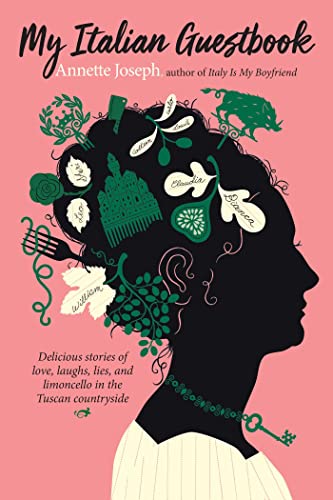 My Italian Guestbook Delicious Stories of Love, Laughs, Lies, and Limoncello in [Paperback]