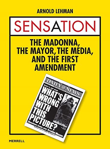 Sensation The Madonna, The Mayor, The Media, and the First Amendment [Hardcover]