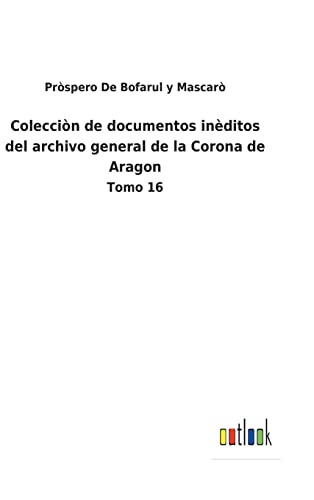 Coleccion De Documentos Ineditos Del Archivo General De La Corona De Aragon