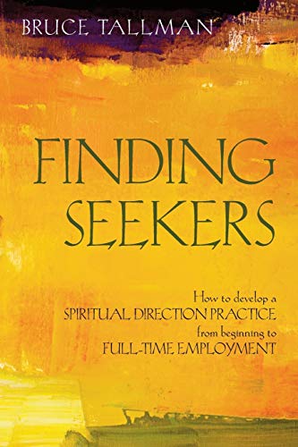 Finding Seekers How To Develop A Spiritual Direction Practice From Beginning To [Paperback]