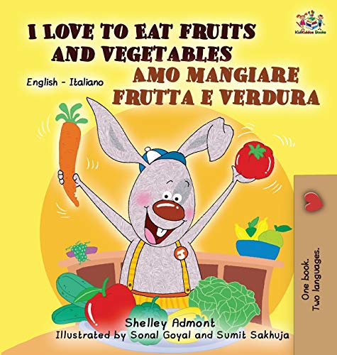 I Love To Eat Fruits And Vegetables Amo Mangiare Frutta E Verdura English Itali [Hardcover]