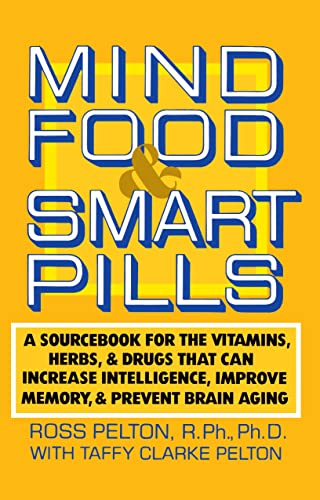 Mind Food and Smart Pills A Sourcebook for the Vitamins, Herbs, and Drugs That  [Paperback]