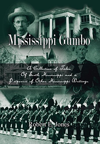 Mississippi Gumbo  A Collection of Tales of South Mississippi and a Potpourri o [Hardcover]