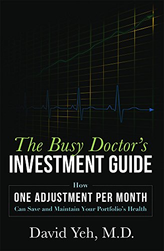 The Busy Doctor's Investment Guide How One Adjustment Per Month Can Save and Ma [Paperback]
