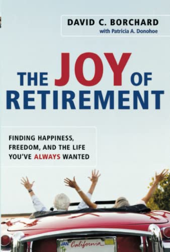 The Joy of Retirement Finding Happiness, Freedom, and the Life You've Always Wa [Paperback]
