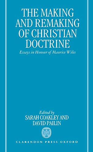 The Making and Remaking of Christian Doctrine Essays in Honour of Maurice Wiles [Hardcover]