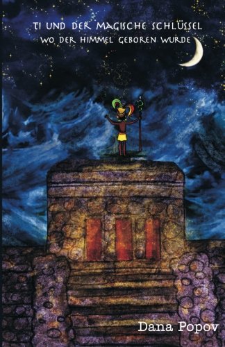Ti Und Der Magische Schluessel Wo Der Himmel Geboren Wurde (schwarz Und Weiss V [Paperback]