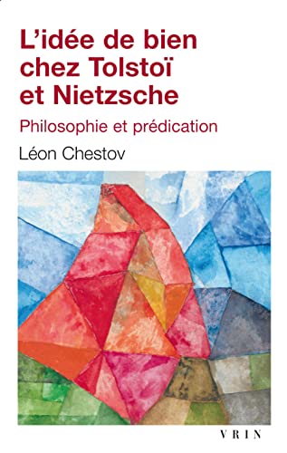 L'idee de bien chez Tolstoi et Nietzsche Philosophie et predication [Paperback]