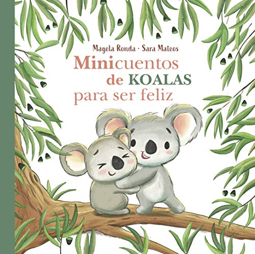 Minicuentos de koalas para ser feliz / Mini-Stories with Koalas to Make You Happ [Hardcover]
