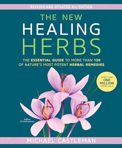 The New Healing Herbs The Essential Guide to More Than 130 of Nature's Most Pot [Paperback]