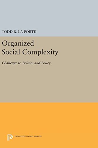Organized Social Complexity Challenge to Politics and Policy [Hardcover]