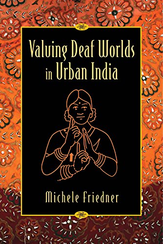 Valuing Deaf Worlds In Urban India [Hardcover]