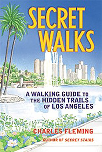 Secret Walks A Walking Guide to the Hidden Trails of Los Angeles [Paperback]