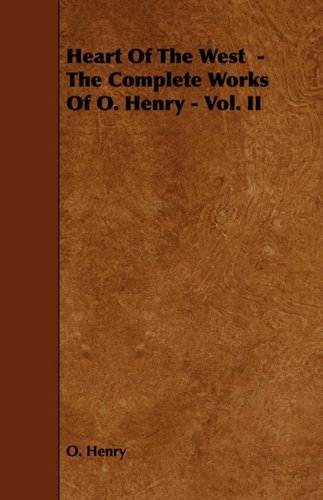 Heart Of The West - The Complete Works Of O. Henry - Vol. Ii [Paperback]