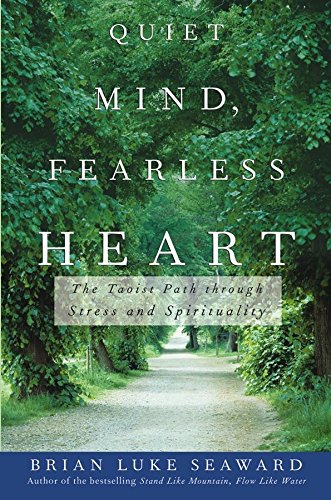 Quiet Mind, Fearless Heart The Taoist Path through Stress and Spirituality [Hardcover]