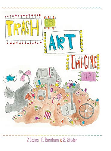 Trash Is Art  Imagine That [Hardcover]