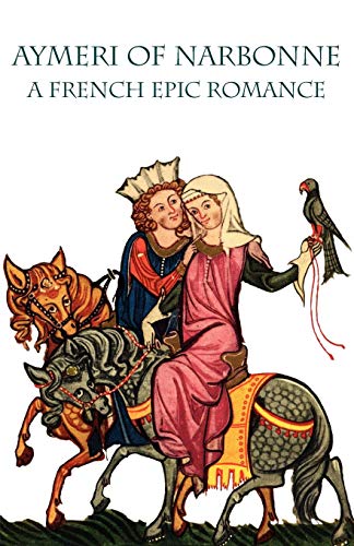 Aymeri Of Narbonne A French Epic Romance [Paperback]