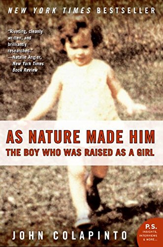 As Nature Made Him: The Boy Who Was Raised As A Girl (p.S.) [Paperback]