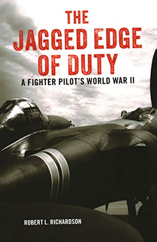The Jagged Edge of Duty A Fighter Pilot's World War II [Paperback]