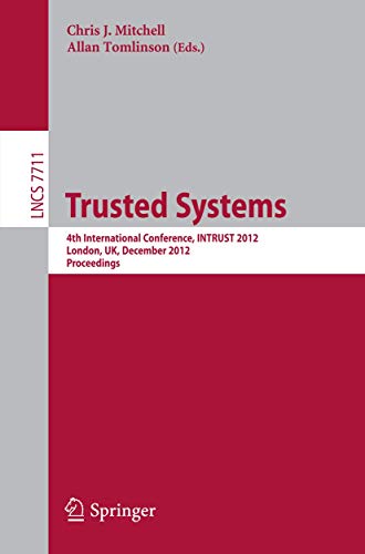 Trusted Systems 4th International Conference, INTRUST 2012, London, UK, Decembe [Paperback]
