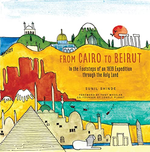 From Cairo to Beirut In the Footsteps of an 1839 Expedition through the Holy La [Paperback]