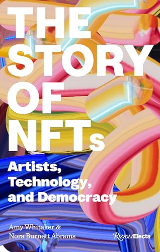 The Story of NFTs Artists, Technology, and Democracy [Paperback]
