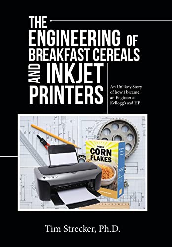 Engineering of Breakfast Cereals and Inkjet Printers  An Unlikely Story of How  [Hardcover]