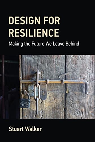 Design for Resilience: Making the Future We Leave Behind [Hardcover]