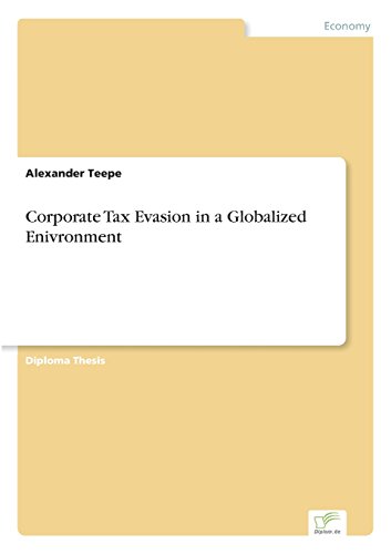 Corporate Tax Evasion in a Globalized Enivronment [Paperback]