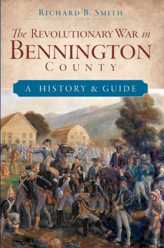 The Revolutionary War in Bennington County A History &amp Guide [Paperback]