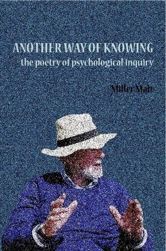Another Way Of Knowing The Poetry Of Psychological Inquiry [Paperback]