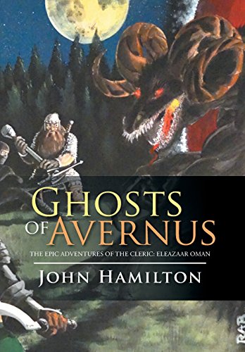 Ghosts Of Avernus The Epic Adventures Of The Cleric Eleazaar Oman [Hardcover]