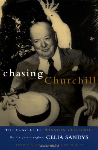 Chasing Churchill The Travels of Winston Churchill [Paperback]