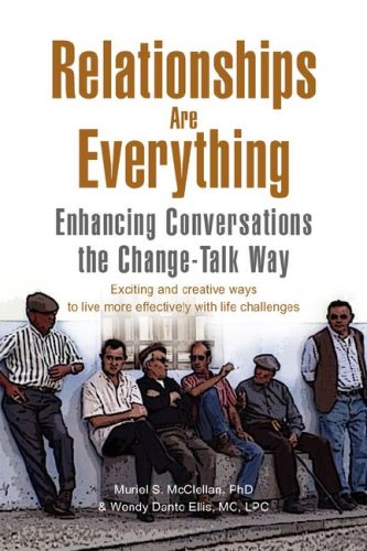 Relationships Are Everything  Enhancing Conversations the Change Talk Way [Hardcover]