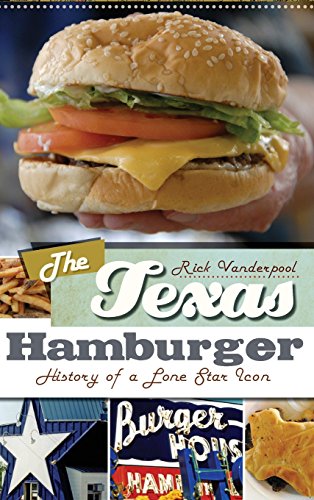 Texas Hamburger  History of a Lone Star Icon [Hardcover]