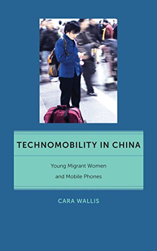 Technomobility in China Young Migrant Women and Mobile Phones [Hardcover]